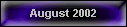 August 2002