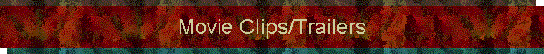Movie Clips/Trailers